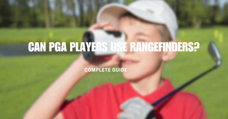 Can Pga Players Use Rangefinders?|Complete Guide